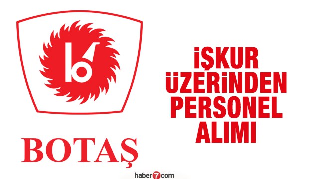 İŞKUR&#039;dan BOTAŞ bünyesine işçi alımı devam ediyor!
