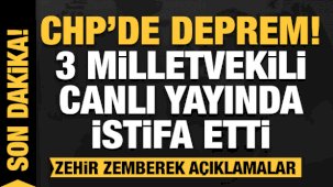 Son dakika: CHP'de deprem! 3 Milletvekili istifa etti! Canlı yayında zehir zemberek kelamlar