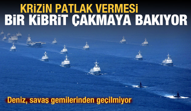 Deniz, savaş gemilerinden geçilmiyor! Krizin patlaması bir kibrit çakmaya bakıyor