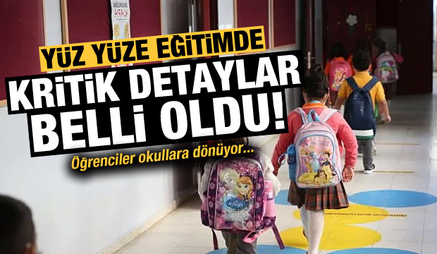 Son dakika: Yüz yüze eğitimde kritik ayrıntılar aşikâr oldu! Öğrenciler okullara dönüyor