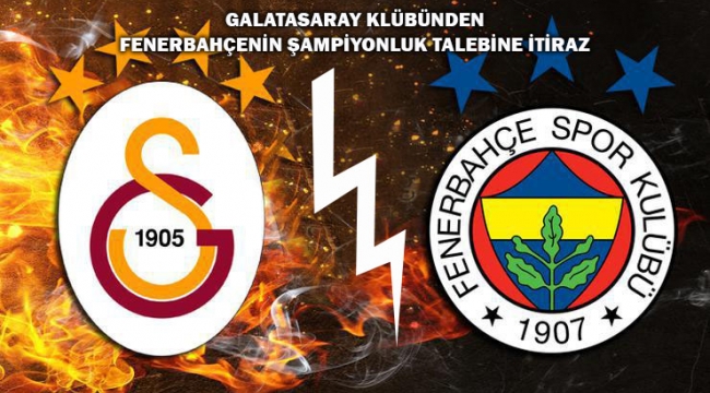 Galatasaray Yönetiminden Fenerbahçe'nin Şampiyonluk Talebine İtiraz 'Akıl ve İzandan Uzak"