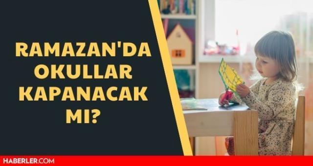 Ramazan'da okullar kapanacak mı? Ramazan'da hangi illerde okullar kapanacak?