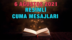 6 Ağustos 2021 Resimli Cuma Mesajları! En güzel, kısa, uzun, ayetli Cuma mesajları