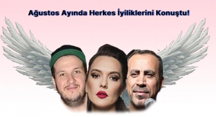 Ağustos Ayında Herkes İyiliklerini Konuştu! İşte O Ünlüler!