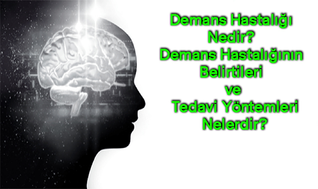 Demans Hastalığı Nedir? Demans Hastalığının Belirtileri ve Tedavi Yöntemleri Nelerdir?