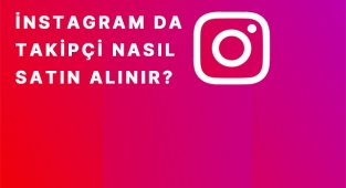 İnstagram Takipçi Nasıl Satın Alınır? İnstagram Takipçi Kasma Nedir?