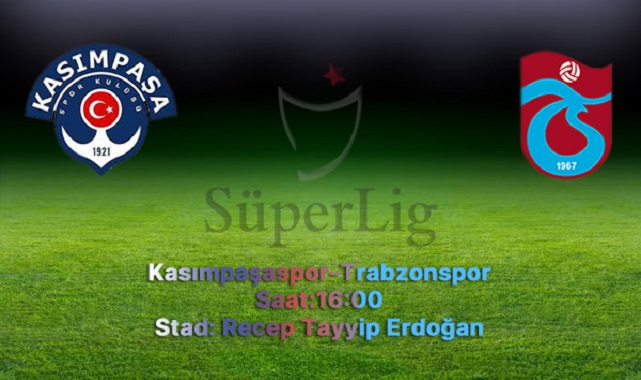 Kasımpaşa - Trabzonspor Maçının Muhtemel 11'leri Belli Oldu!