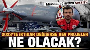 Son dakika: Muhalefet neden sessiz? 2023'te iktidar değişirse dev projeler ne olacak?