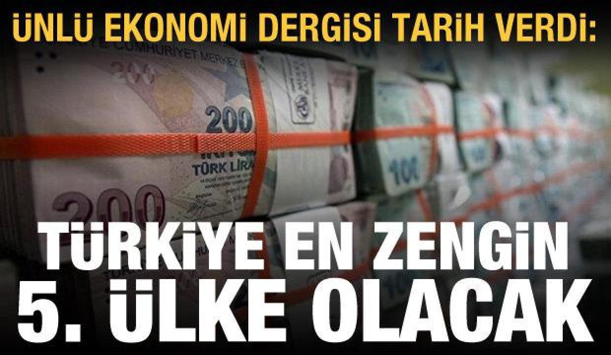 Ünlü ekonomi dergisi: Türkiye 2030&#039;da en zengin 5. ülke olacak