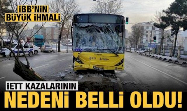 İBB'nin büyük ihmali: İETT kazalarının nedeni belli oldu!