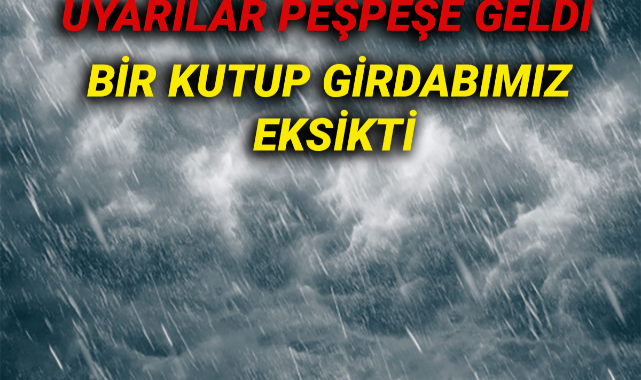 Meteoroloji'den 'Kutup Girdabı' uyarısı: İstanbul, Ankara, İzmir gibi birçok ile uyarı!