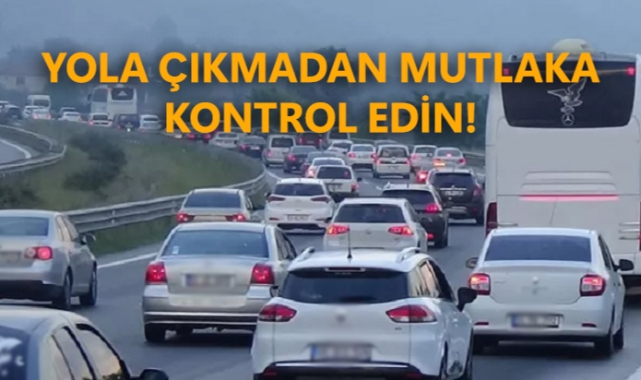Bayram tatili seyahatine çıkacak sürücülere önemli uyarı!