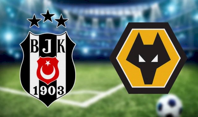 Beşiktaş - Wolverhampton maçı ne zaman, saat kaçta, hangi kanalda?