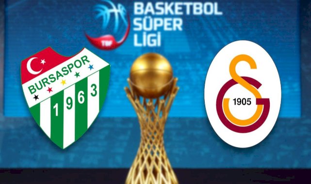 Frutti Extra Bursaspor - Galatasaray NEF maçı ne zaman, hangi kanalda yayınlanacak? Basketbol Süper Ligi