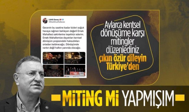 Kentsel dönüşüme karşı çıktı! Lütfü Savaş projeye karşıt miting düzenlediğini inkar etti