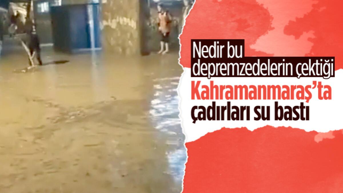 Deprem bölgesinde yağış! Kahramanmaraş'ta sel felaketi depremzedelerin çadırlarını vurdu