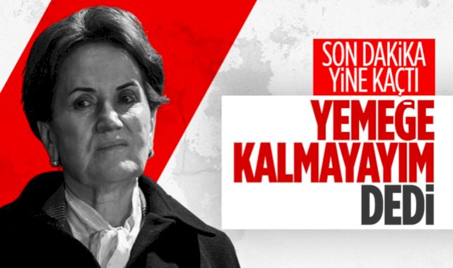 Meral Akşener, adaylık duyurusu sonrası yemeğe katılmadı