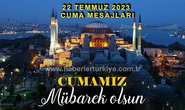 22 Temmuz Cuma mesajları! Resimli, anlamlı, dualı, kısa, en güzel cuma mesajları