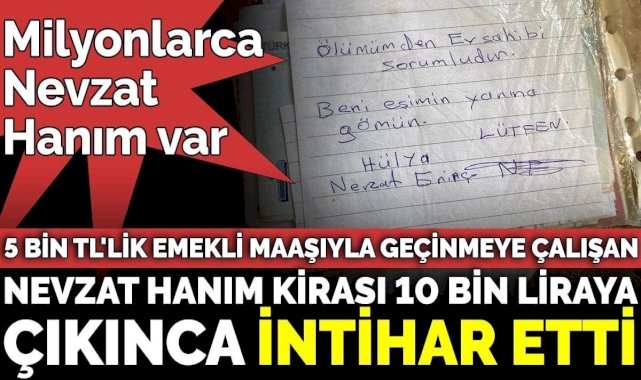 5 bin TL'lik emekli maaşıyla geçinmeye çalışan Nevzat Hanım kirası 10 bin liraya çıkınca intihar etti