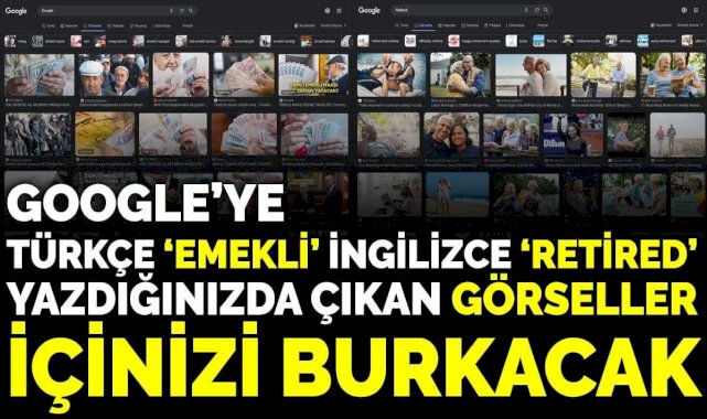 Google’ye Türkçe ‘emekli’ İngilizce ‘Retired’ yazdığınızda çıkan görseller içinizi burkacak