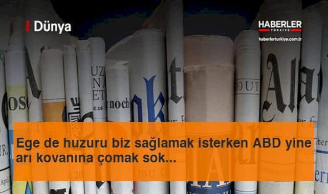 Ege de huzuru biz sağlamak isterken ABD yine arı kovanına çomak sokuyor!