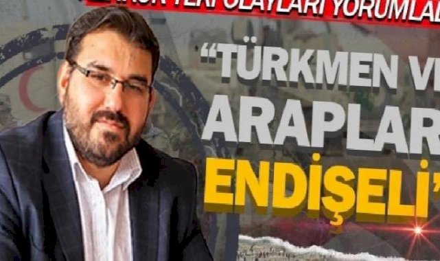 Kerkük’te Türkmenler ve Araplar endişeli