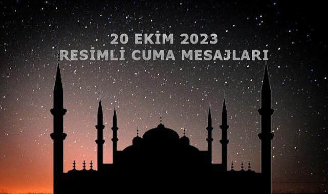 20 Ekim 2023 En güzel ve anlamlı cuma mesajları! Resimli ,Hadis&#039;li Dua&#039;lı Cuma Mesajları