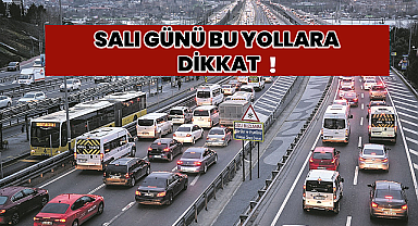 İstanbullular Dikkat! Salı günü bazı yollar trafiğe kapatılacak ! İşte O güzergahlar