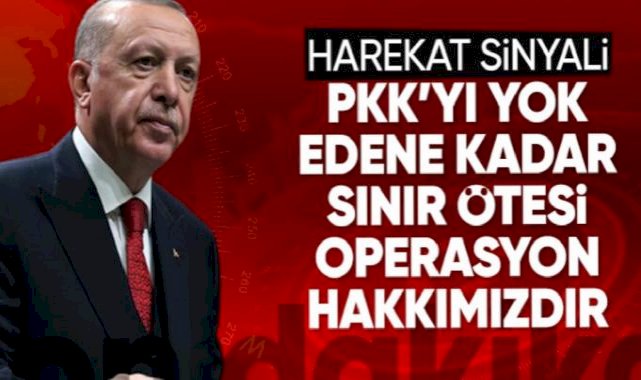 Cumhurbaşkanı Erdoğan'dan sınır ötesi harekat sinyali