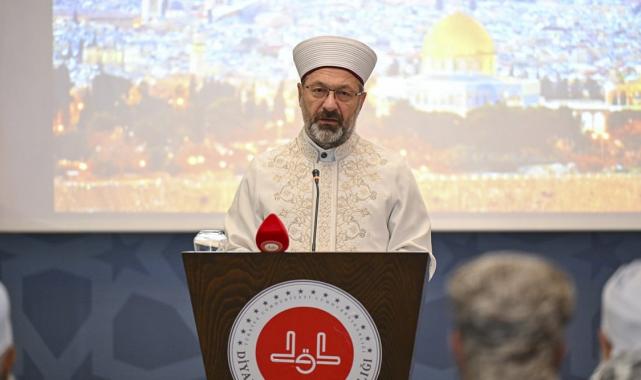 Diyanet İşleri Başkanı Erbaş: İslam dünyasını birleştirecek çalışmalara hız vermeliyiz