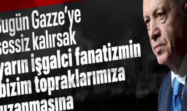 Cumhurbaşkanı Erdoğan'dan Gazze açıklaması