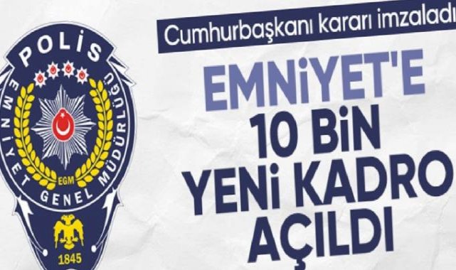 Emniyet Genel Müdürlüğü'ne 10 bin yeni kadro açıldı