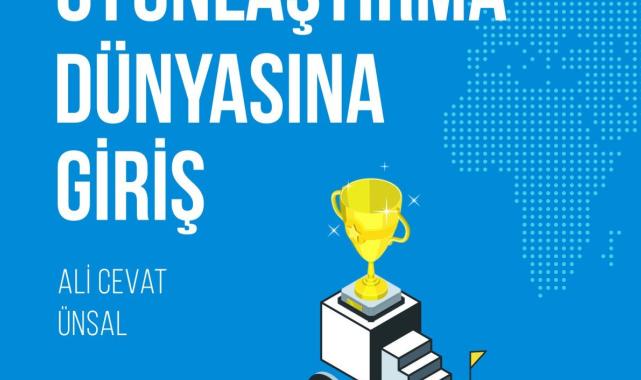 Strateji ve eğlenceyi birleştiren yolculuğun kitabı: Oyunlaştırma Dünyasına Giriş