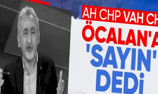 CHP'li vekil Mustafa Adıgüzel 'Sayın Öcalan' dedi