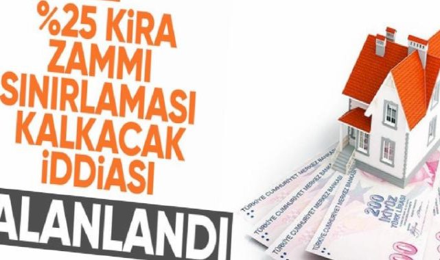 Kirada yüzde 25 zam sınırının kaldırılacağı iddiasına yalanlama
