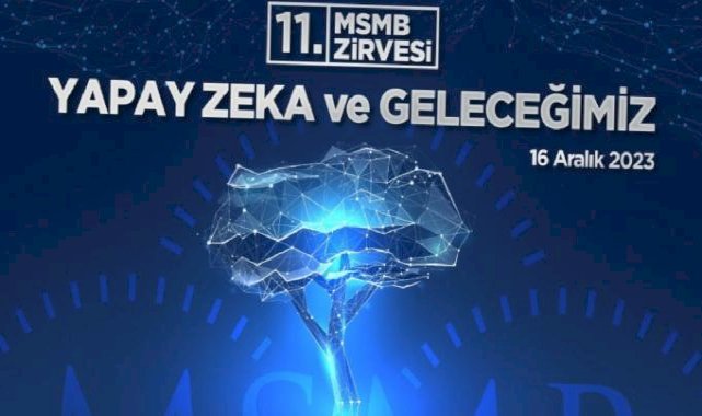 Yapay Zeka ve Geleceğimiz temalı MSMB zirvesi Ankara’da gerçekleştiriliyor