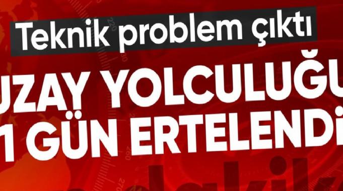 Uzay yolculuğu yarına ertelendi