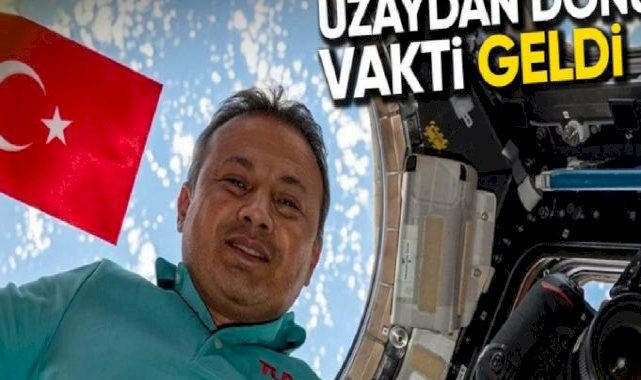 Alper Gezeravcı'nın Dünya'ya dönüş st belli oldu