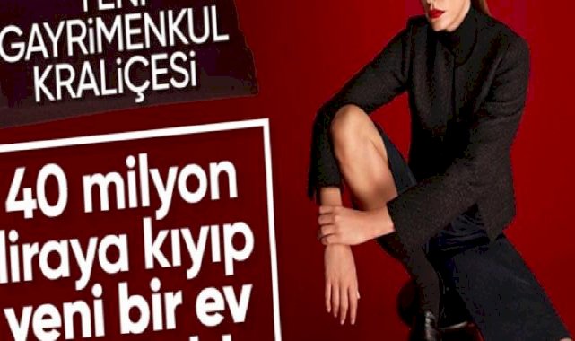 Oyuncu Serenay Sarıkaya'nın yeni evi! 40 milyon lira ödedi