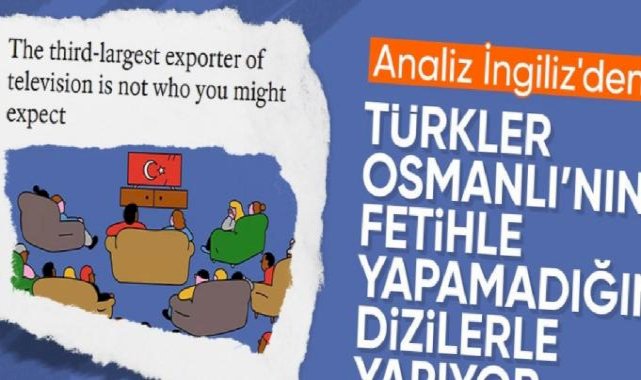 The Economist: Amerika ve İngiltere'den sonra en çok dizi satan ülke Türkiye