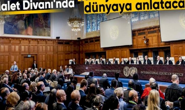 Uluslararası Adalet Divanı'nda söz Türkiye'de! Bugün sunum yapılacak
