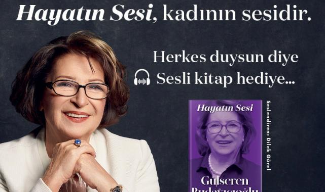 Gülseren Budayıcıoğlu'un Hayatın Sesi kitabı, kadınlara özel sesli olarak yayınlandı