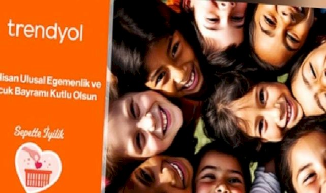 Trendyol, 23 Nisan’ı Sepette İyilik ile kutluyor