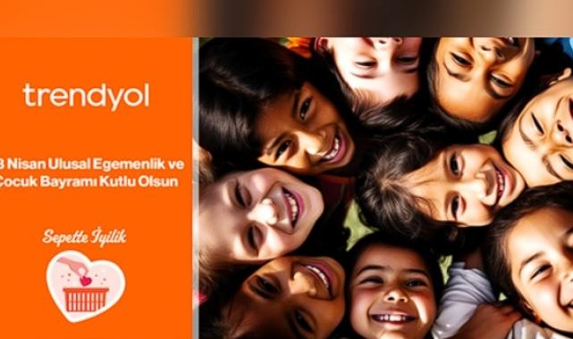 Trendyol, 23 Nisan’ı Sepette İyilik ile kutluyor