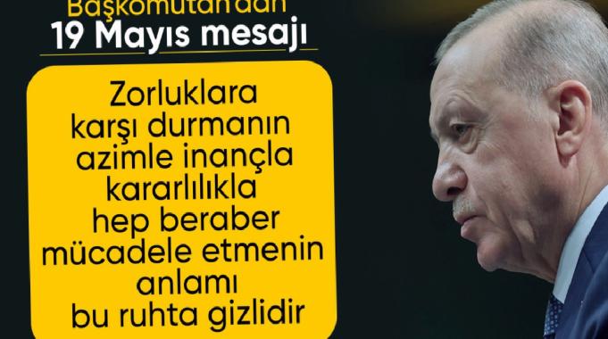 Cumhurbaşkanı Erdoğan, &#039;19 Mayıs ruhu&#039; vurgusu yaptı