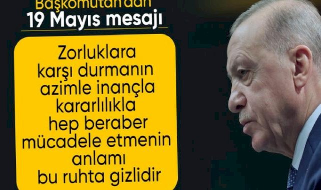 Cumhurbaşkanı Erdoğan, '19 Mayıs ruhu' vurgusu yaptı