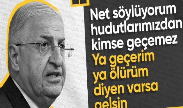Milli Savunma Bakanı Yaşar Güler'den hudut güvenliğiyle ilgili açıklama