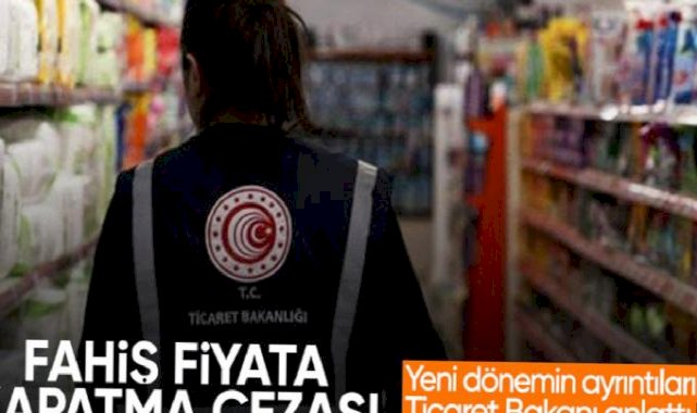 Ticaret Bakanı Bolat: Fahiş fiyatta kapatma cezası da uygulanacak
