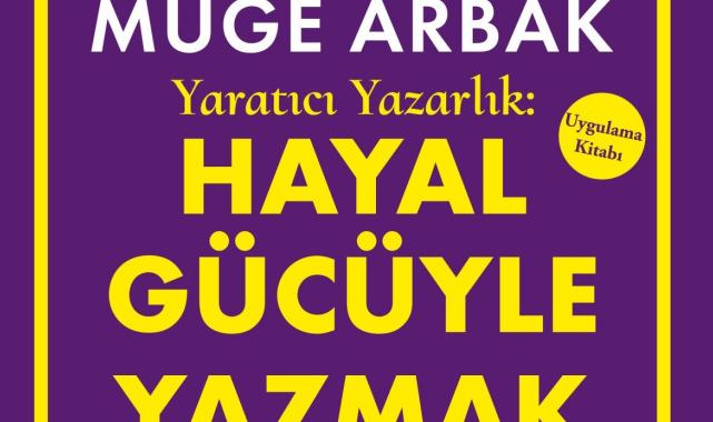 Yazar adaylara rehberlik eden bir başucu kitabı: Yaratıcı Yazarlık Hayal Gücüyle Yazmak