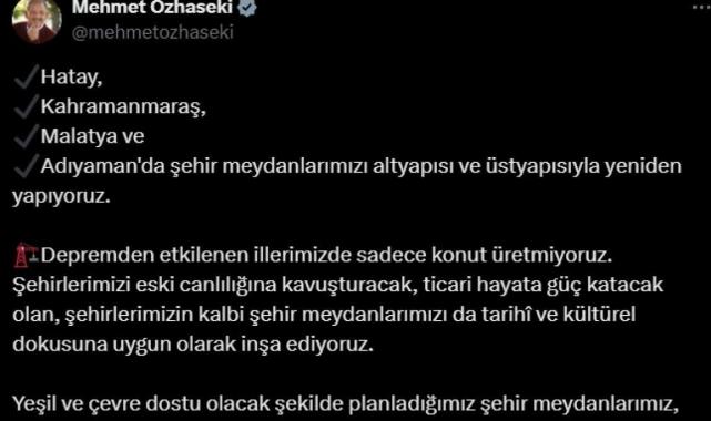 Mehmet Özhaseki duyurdu: Deprem bölgesindeki meydanlar yeniden yapılıyor